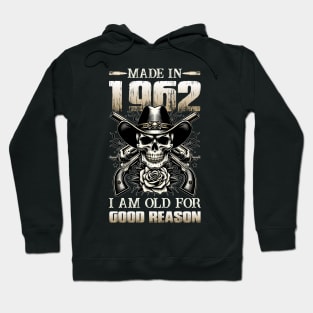 Made In 1962 I'm Old For Good Reason Hoodie